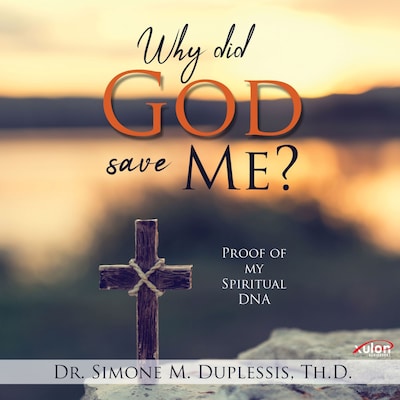 Why did God save Me? – omslag van het luisterboek van Dr. Simone M. Duplessis Th.D.