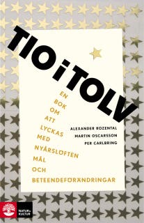 Tio i tolv : En bok om att lyckas med nyårslöften, mål och bete – omslag till ljudboken av Alexander Rozental,Martin Oscarsson,Per Carlbring