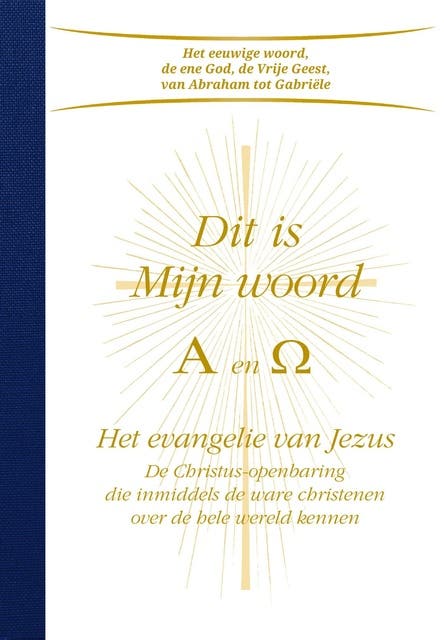 Dit is mijn woord A en Omega: het evangelie van Jezus. De Christus-openbaring die inmiddels de ware christenen over de hele wereld kennen – omslag van het luisterboek van Gabriele