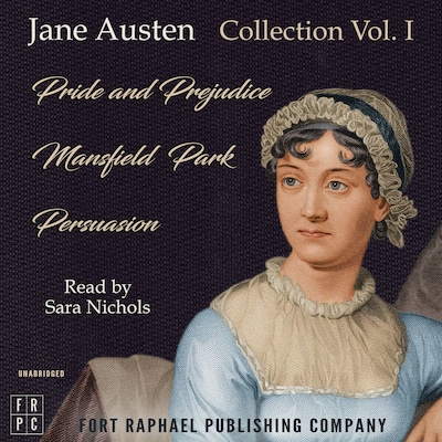 The Jane Austen Reader - Volume I - Pride and Prejudice, Mansfield Park and Persuasion - Unabridged