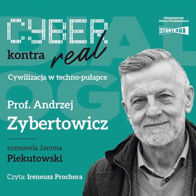 Cyber kontra real. Cywilizacja w techno-pułapce – okładka audiobooka, autor Andrzej Zybertowicz, Jarema Piekutowski