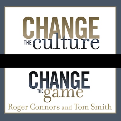 Change the Culture, Change the Game – omslag til lydbogen af Roger Connors, Tom Smith