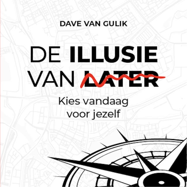 De Illusie van Later: Kies vandaag voor jezelf – omslag van het luisterboek van Dave van Gulik