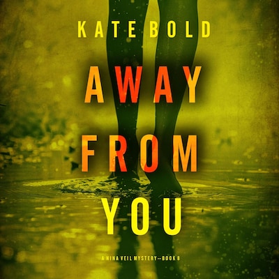 Away From You (A Nina Veil FBI Suspense Thriller—Book 8) – omslag til lydbogen af Kate Bold
