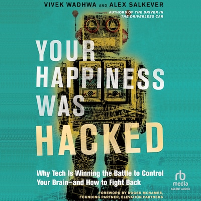 Your Happiness Was Hacked – omslag til lydbogen af Vivek Wadhwa, Alex Salkever