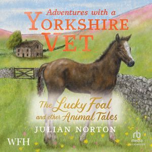 Adventures with a Yorkshire Vet: The Lucky Foal and Other Animal Tales – okładka audiobooka, autor Julian Norton