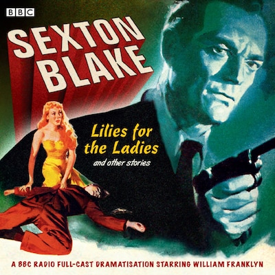 Sexton Blake Lilies For The Ladies & Other Stories – omslag til lydbogen af Donald Stewart