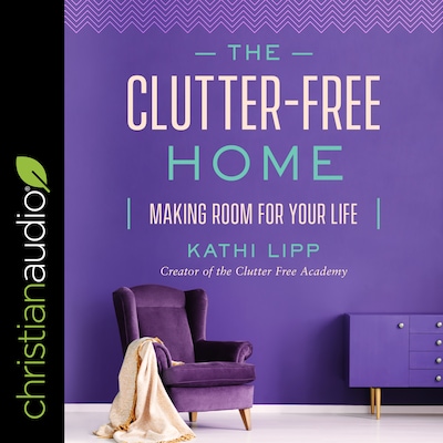 The Clutter-Free Home – omslag til lydbogen af Kathi Lipp