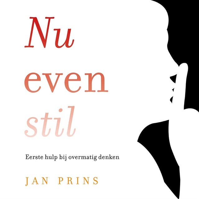 Nu even stil: Eerste hulp bij overmatig denken