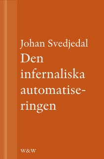 Den infernaliska automatiseringen: Om Göran Häggs romaner – omslag till ljudboken av Johan Svedjedal
