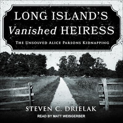 Long Island’s Vanished Heiress – omslag til lydbogen af Steven C. Drielak
