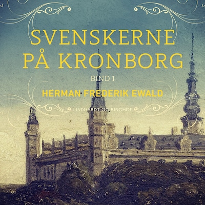 Svenskerne på Kronborg, Bind 1 – omslag til lydbogen af Herman Frederik Ewald