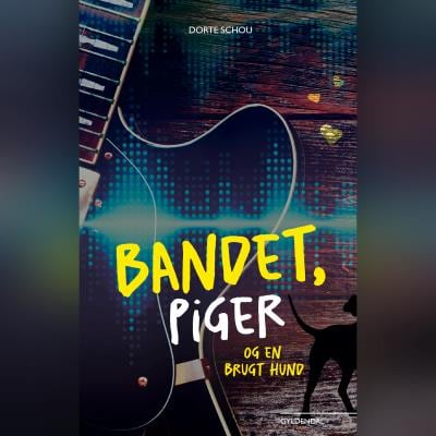 Bandet, piger og en brugt hund – omslag til lydbogen af Dorte Schou