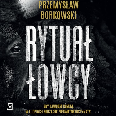 Rytuał łowcy – okładka audiobooka, autor Przemysław Borkowski, Borkowski Przemysław