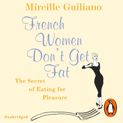 French Women Don't Get Fat – omslag til lydbogen af Mireille Guiliano