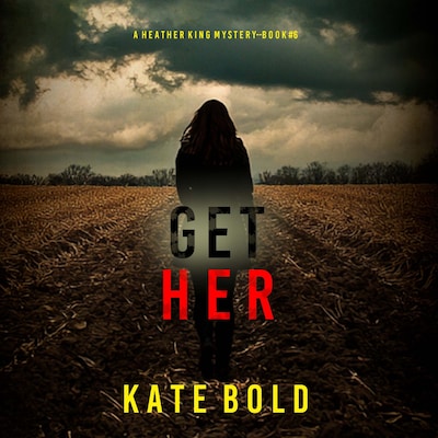 Get Her (A Heather King Suspense Thriller—Book Six) – omslag til lydbogen af Kate Bold