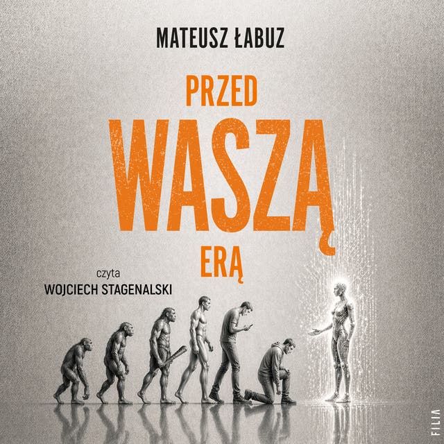 Przed waszą erą: Człowiek w syntetycznym świecie deepfake'ów, ChataGPT i sztucznej inteligencji – okładka audiobooka, autor Mateusz Łabuz