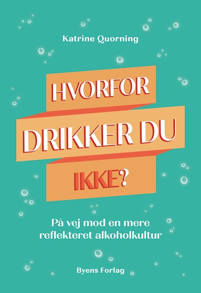 Hvorfor drikker du ikke? – omslag til lydbogen af Katrine Quorning