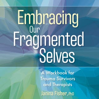 Embracing Our Fragmented Selves: A Workbook for Trauma Survivors and Therapists – omslag till ljudboken av Janina Fisher