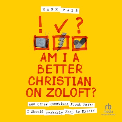 Am I a Better Christian on Zoloft? – omslag til lydbogen af Mark Tabb