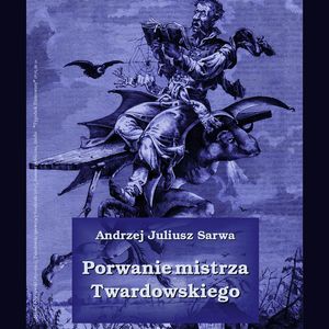 Porwanie mistrza Twardowskiego – okładka audiobooka, autor Andrzej Juliusz Sarwa