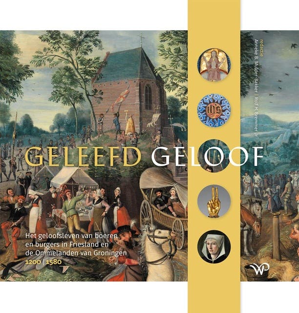 Geleefd geloof: Het geloofsleven van boeren en burgers in Friesland en de Ommelanden van Groningen, 1200-1580 – omslag van het luisterboek
