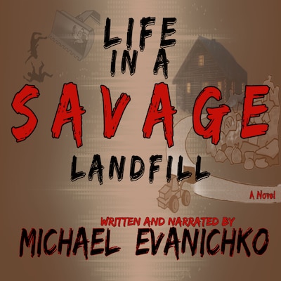 Life in a Savage Landfill – omslag til lydbogen af Michael  Evanichko