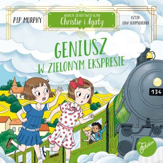Agencja detektywistyczna Christie i Agaty. Tom 5. Geniusz w Zielonym Ekspresie – okładka audiobooka, autor Pip Murphy