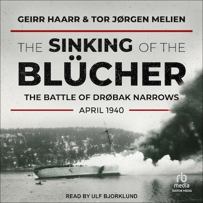 The Sinking of the Blücher – omslag til lydbogen af Geirr Haarr, Tor Jørgen Melien