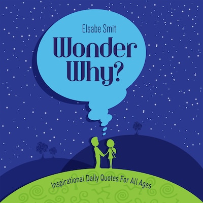 Wonder Why? Inspirational Daily Quotes For All Ages – omslag til lydbogen af Elsabe Smit