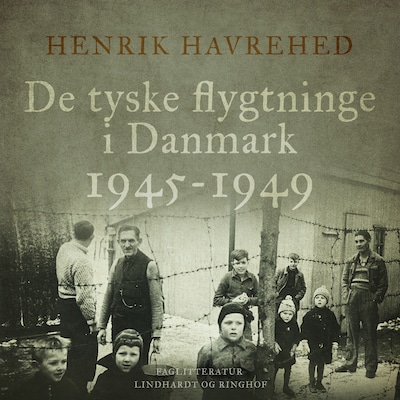 De tyske flygtninge i Danmark 1945–1949 – omslag til lydbogen af Henrik Havrehed