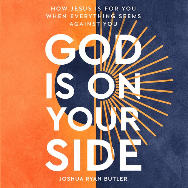 God Is on Your Side: How Jesus Is For You When Everything Seems Against You – omslag til lydbogen af Joshua Ryan Butler