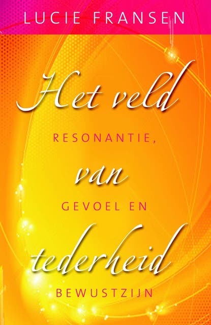 Het veld van tederheid: resonantie, gevoel en bewustzijn – omslag van het luisterboek van Lucie Fransen