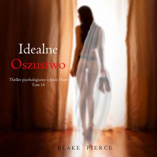 Idealne oszustwo (Thriller psychologiczny o Jessie Hunt – Tom 14)