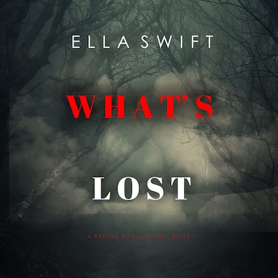 What's Lost (A Peyton Risk Suspense Thriller—Book 7) – omslag til lydbogen af Ella Swift