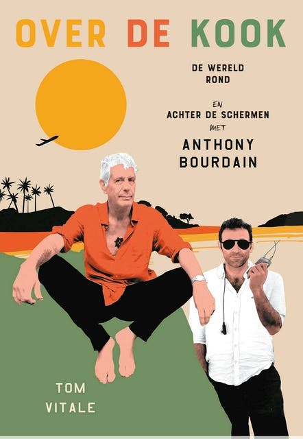 Over de kook: De wereld rond en achter de schermen met Anthony Bourdain – omslag van het luisterboek van Tom Vitale