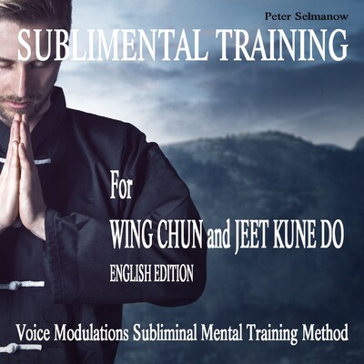 Sublimental Training for Wing Chun und Jeet Kune Do – omslag til lydbogen af Peter Selmanow