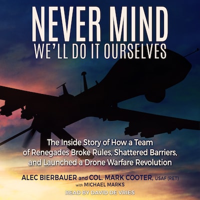 Never Mind, We'll Do It Ourselves – omslag til lydbogen af Alec Bierbauer, Col. Mark Cooter, USAF (Ret.)