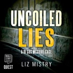 Uncoiled Lies – okładka audiobooka, autor Liz Mistry