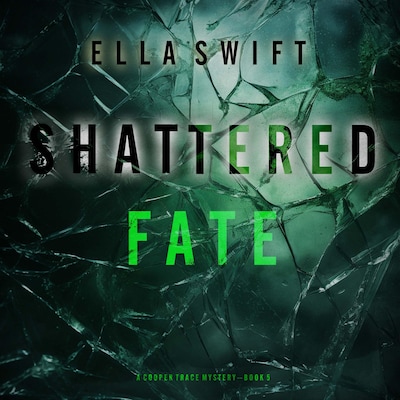 Shattered Fate (A Cooper Trace FBI Suspense Thriller—Book 5) – omslag til lydbogen af Ella Swift