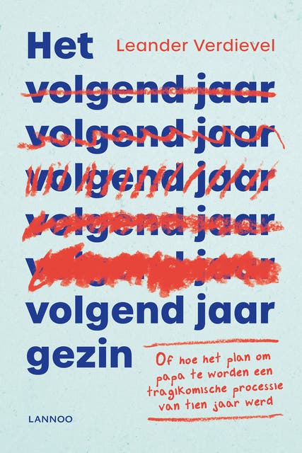 Het volgend-jaar-gezin: Of hoe het plan om vader te worden een tragikomische processie van tien jaar werd – omslag van het luisterboek van Leander Verdievel