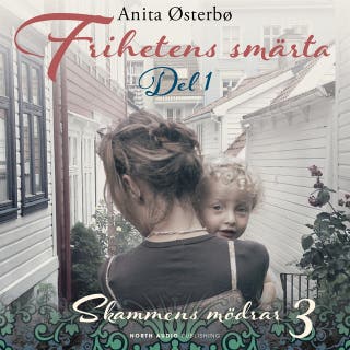 Frihetens smärta – del 1 – omslag till ljudboken av Anita Østerbø