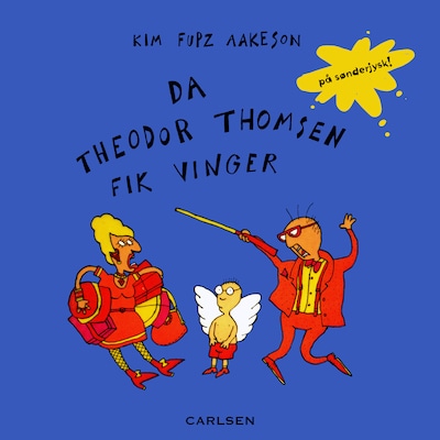 Da Theodor Thomsen fik vinger - på sønderjysk! – omslag til lydbogen af Kim Fupz Aakeson