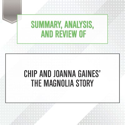 Summary, Analysis, and Review of Chip and Joanna Gaines' The Magnolia Story