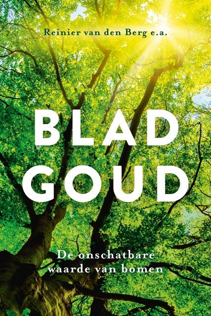 Bladgoud: De onschatbare waarde van bomen – omslag van het luisterboek van Reinier van den Berg,Simone Groenendijk,Suzanne Valkman