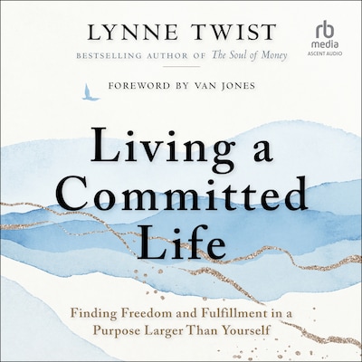 Living a Committed Life – omslag til lydbogen af Lynne Twist