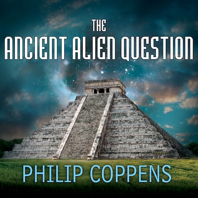The Ancient Alien Question – omslag til lydbogen af Philip Coppens