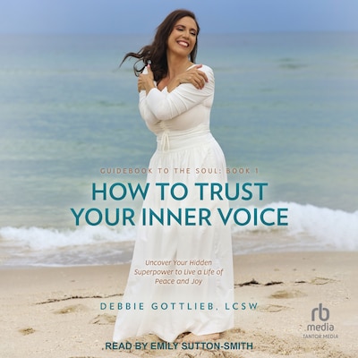 How to Trust Your Inner Voice – omslag til lydbogen af Debbie Gottlieb, LCSW