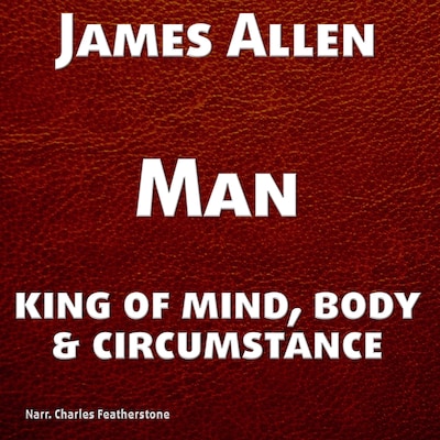 Man: King of Mind, Body, and Circumstance – omslag til lydbogen af James Allen