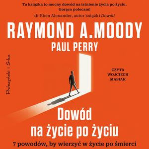Dowód na życie po życiu – okładka audiobooka, autor Paul Perry, Raymond A. Moody
